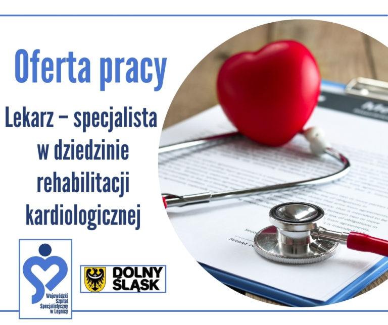 Zatrudnimy lekarza specjalistę w dziedzinie rehabilitacji medycznej do pracy w Oddziale Rehabilitacji Kardiologicznej