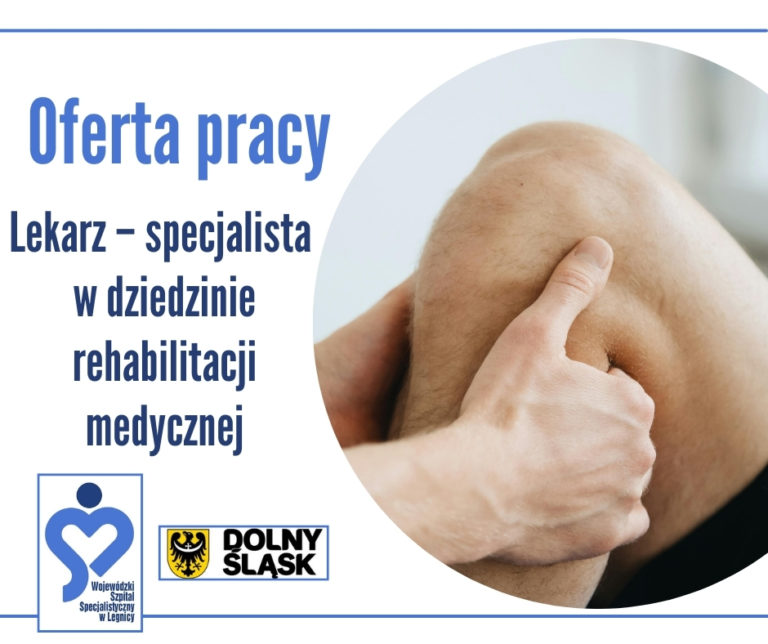 Zatrudnimy lekarza specjalistę w dziedzinie rehabilitacji medycznej o pracy w Oddziale Rehabilitacji Neurologicznej