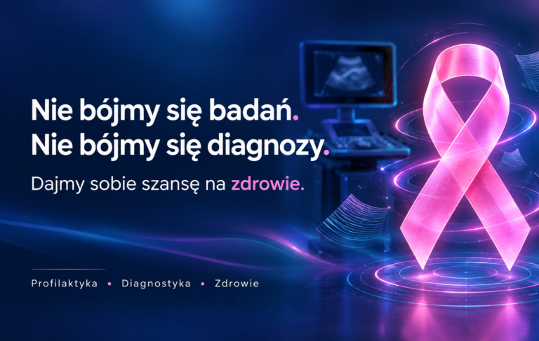 Nie bójmy się badań. Nie bójmy się diagnozy. Dajmy sobie szansę na zdrowie.